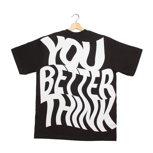 back of a black t-shirt with the quote "You Better Think" on it